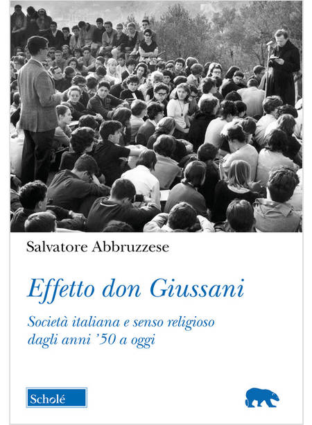 EFFETTO DON GIUSSANI SOCIETA' ITALIANA E SENSO RELIGIOSO DAGLI ANNI '50 A OGGI