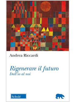 RIGENERARE IL FUTURO DALL'IO AL NOI