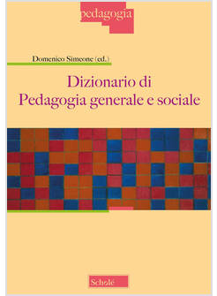 DIZIONARIO DI PEDAGOGIA GENERALE E SOCIALE