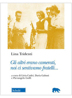 ALTRI ERANO CAMERATI, NOI CI SENTIVAMO FRATELLI... (GLI)