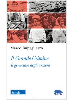 IL GRANDE CRIMINE IL GENOCIDIO DEGLI ARMENI