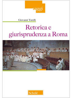 RETORICA E GIURISPRUDENZA A ROMA