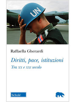 DIRITTI, PACE, ISTITUZIONI TRA XX E XXI SECOLO