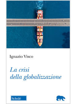 LA CRISI DELLA GLOBALIZZAZIONE