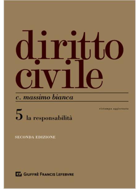 DIRITTO CIVILE. VOL. 5: LE RESPONSABILITA'