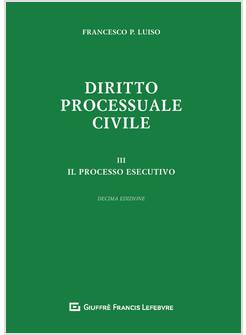 DIRITTO PROCESSUALE CIVILE. VOL. 3 IL PROCESSO ESECUTIVO