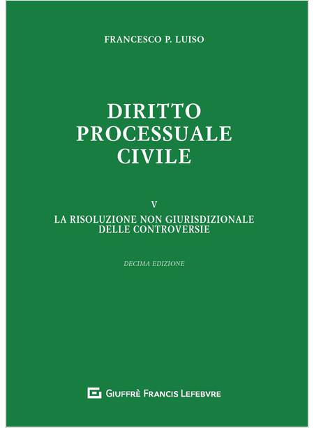 DIRITTO PROCESSUALE CIVILE. VOL. 5 LA RISOLUZIONE NON GIURISDIZIONALE