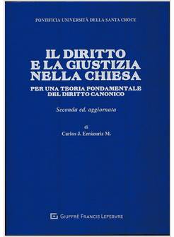 IL DIRITTO E LA GIUSTIZIA NELLA CHIESA SECONDA ED. AGGIORNATA