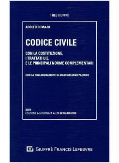 CODICE CIVILE. CON LA COSTITUZIONE, I TRATTATI U.E. E LE PRINCIPALI NORME 2020