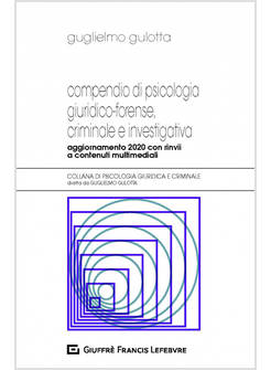 COMPENDIO DI PSICOLOGIA GIURIDICO-FORENSE, CRIMINALE E INVESTIGATIVA