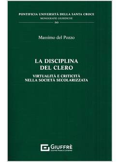 LA DISCIPLINA DEL CLERO VIRTUALITA' E CRITICITA' NELLA SOCIETA' SECOLARIZZATA
