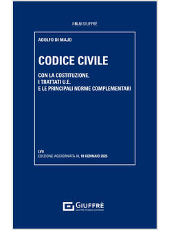 CODICE CIVILE. CON LA COSTITUZIONE, I TRATTATI U.E. E LE PRINCIPALI NORME COMPLE