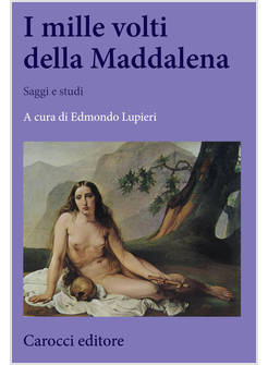 I MILLE VOLTI DELLA MADDALENA. SAGGI E STUDI