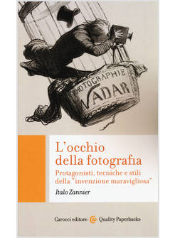 OCCHIO DELLA FOTOGRAFIA. PROTAGONISTI, TECNICHE E STILI DELLA «INVENZIONE MARAVI