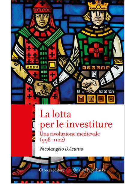 LA LOTTA PER LE INVESTITURE UNA RIVOLUZIONE MEDIEVALE (998-1122)