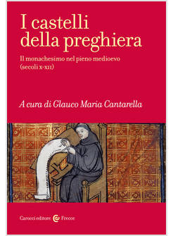 I CASTELLI DELLA PREGHIERA IL MONACHESIMO NEL PIENO MEDIOEVO (SECOLI X-XII)