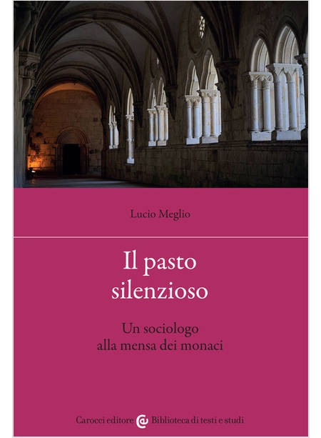 IL PASTO SILENZIOSO. UN SOCIOLOGO ALLA MENSA DEI MONACI 