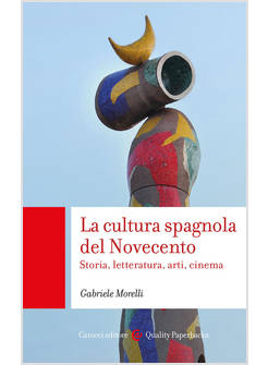 CULTURA SPAGNOLA DEL NOVECENTO. STORIA, LETTERATURA, ARTI, CINEMA (LA)