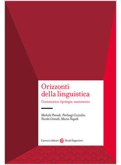 ORIZZONTI DELLA LINGUISTICA. GRAMMATICA, TIPOLOGIA, MUTAMENTO