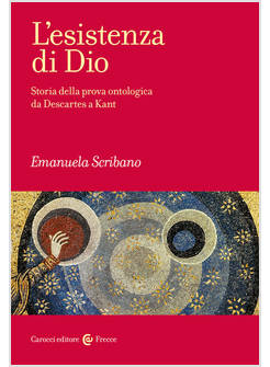 L'ESISTENZA DI DIO. STORIA DELLA PROVA ONTOLOGICA DA DESCARTES A KANT