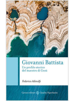 GIOVANNI BATTISTA UN PROFILO STORICO DEL MAESTRO DI GESU'