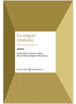 LE ORIGINI CRISTIANE. TESTI E AUTORI (SECOLI I-II) 
