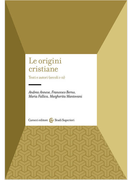 LE ORIGINI CRISTIANE. TESTI E AUTORI (SECOLI I-II) 