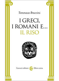 I GRECI, I ROMANI E... IL RISO 