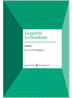 LA SANTITA' IN OCCIDENTE INTRODUZIONE ALL'AGIOGRAFIA MEDIEVALE