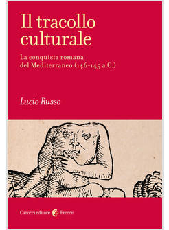 TRACOLLO CULTURALE. LA CONQUISTA ROMANA DEL MEDITERRANEO (146-145 A.C.) (IL)