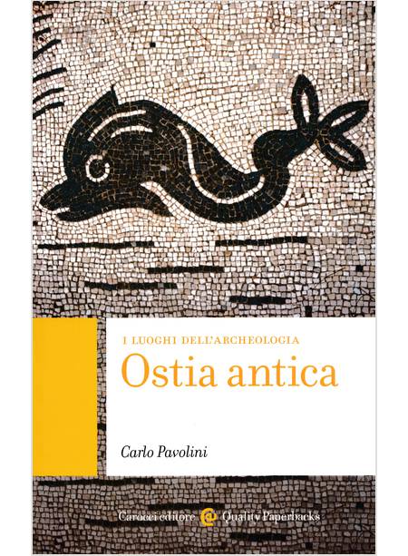 OSTIA ANTICA. I LUOGHI DELL'ARCHEOLOGIA