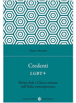 CREDENTI LGBT+ DIRITTI, FEDE E CHIESE CRISTIANE NELL'ITALIA CONTEMPORANEA