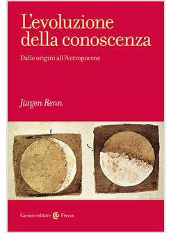 L'EVOLUZIONE DELLA CONOSCENZA DALLE ORIGINI ALL'ANTROPOCENE