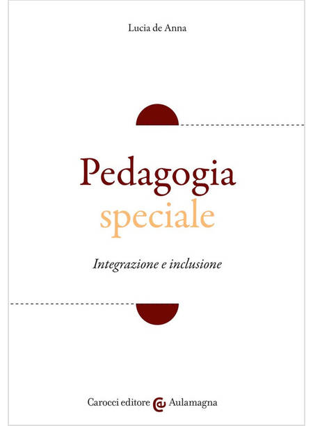 PEDAGOGIA SPECIALE INTEGRAZIONE E INCLUSIONE