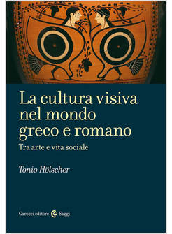 LA CULTURA VISIVA NEL MONDO GRECO E ROMANO