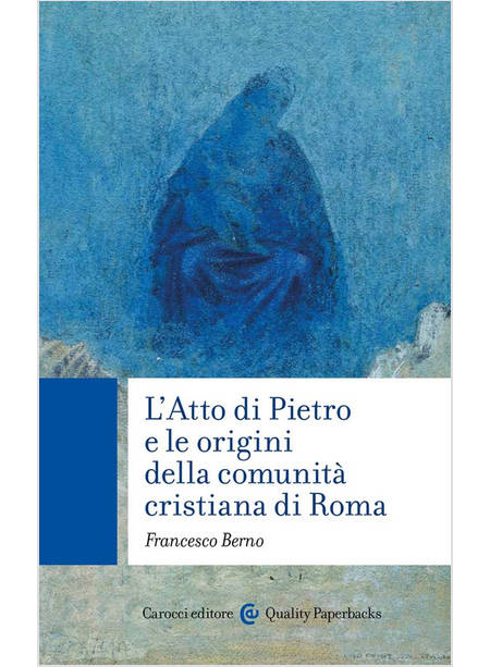 L'ATTO DI PIETRO E LE ORIGINI DELLA COMUNITA' CRISTIANA DI ROMA 