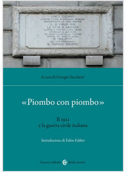 &laquo;PIOMBO CON PIOMBO&raquo;. IL 1921 E LA GUERRA CIVILE ITALIANA