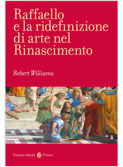 RAFFAELLO E LA RIDEFINIZIONE DI ARTE NEL RINASCIMENTO