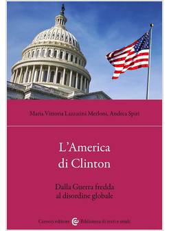 L'AMERICA DI CLINTON DALLA GUERRA FREDDA AL DISORDINE GLOBALE 