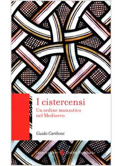 I CISTERCENSI UN ORDINE MONASTICO NEL MEDIOEVO