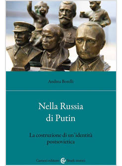 NELLA RUSSIA DI PUTIN LA COSTRUZIONE DI UN'IDENTITA' POSTSOVIETICA