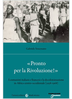 &laquo;PRONTO PER LA RIVOLUZIONE!&raquo;. I COMUNISTI ITALIANI E FRANCESI E LA DECOLONIZZAZI