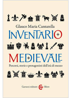 INVENTARIO MEDIEVALE. PERCORSI, STORIE E PROTAGONISTI DELL'ETA' DI MEZZO