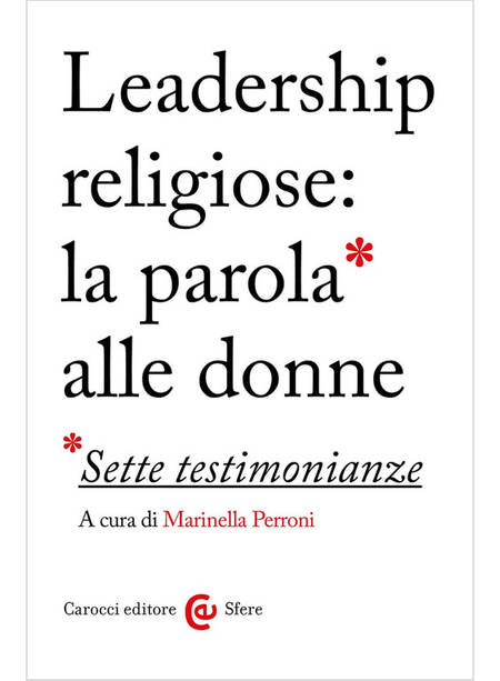 LEADERSHIP RELIGIOSE: LA PAROLA ALLE DONNE SETTE TESTIMONIANZE