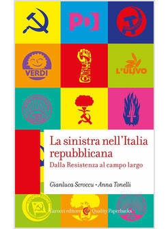 SINISTRA NELL'ITALIA REPUBBLICANA. DALLA RESISTENZA AL CAMPO LARGO (LA)