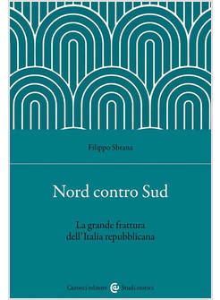 NORD CONTRO SUD. LA GRANDE FRATTURA DELL'ITALIA REPUBBLICANA