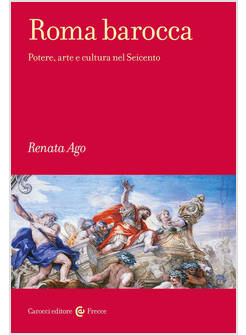 ROMA BAROCCA POTERE, ARTE E CULTURA NEL SEICENTO