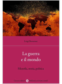 LA GUERRA E IL MONDO FILOSOFIA, STORIA, POLITICA 