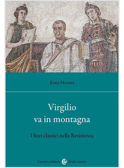 VIRGILIO VA IN MONTAGNA. I LICEI CLASSICI NELLA RESISTENZA