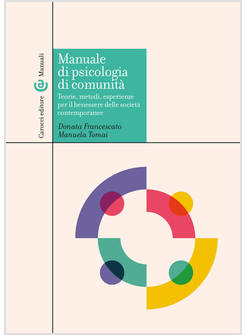 MANUALE DI PSICOLOGIA DI COMUNITA'. TEORIE, METODI, ESPERIENZE PER IL BENESSERE 